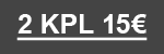 <b> CLUB DEAL 2 kpl 15€ </b>