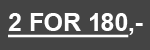 <b> CLUB DEAL 2 for 180,- </b>