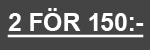 <b> CLUB DEAL 2 för 150:- </b>