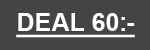 <b> CLUB DEAL 60:-</b> 